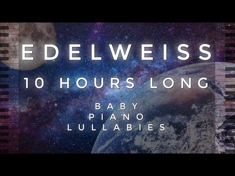 "Edelweiss" 10 Hours Long Cover by Baby Piano Lullabies!!!