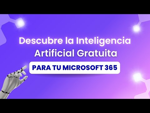 Descubre la Inteligencia Artificial Gratuita para tu Microsoft 365