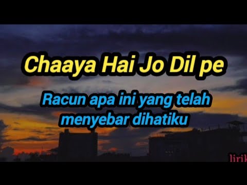 Chaaya Hai Jo Dil pe | Lirik Terjemahan Sub indo