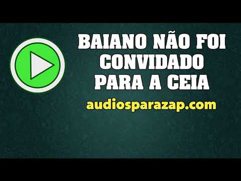 Baiano Revoltado porque não foi convidado para a Ceia - Áudios engraçados para Whatsapp
