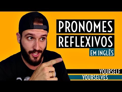 PRONOMES REFLEXIVOS EM INGLÊS | O que são, quais são, como e quando usar? [AULA DE INGLÊS]