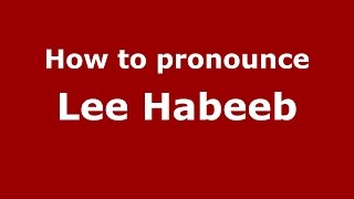 How to pronounce Lee Habeeb