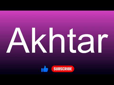 How to correctly pronounce - Akhtar