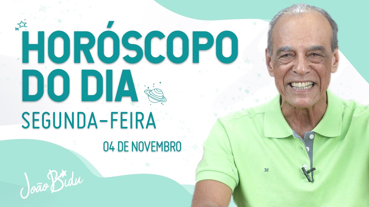 Horóscopo do Dia 04 de Novembro de 2024 - Segunda | POR JOÃO BIDU