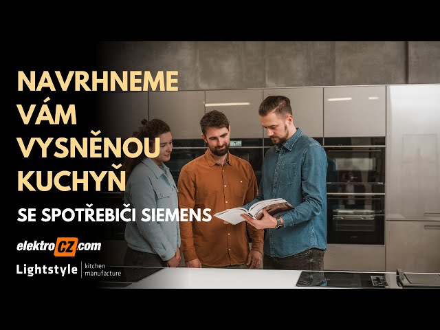 Navrhneme Vám vysněnou kuchyň se spotřebiči Siemens | ElektroCZ.com a Lightstyle
