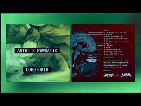 Antal x Rawmatik - Lobotómia (FULL ALBUM)