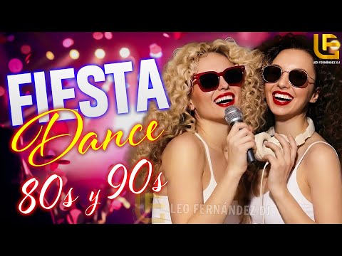 Fiesta Dance Ochentera | Éxitos 80s y 90s en Remix | DJ Leo Fernández Mix
