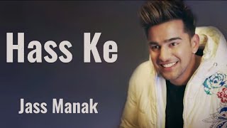 Hass Ke(Lyrics) : Jass Manak | Vishal Mishra | Punjabi Song | Lyrics Video