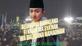 Download lagu GUS AZMI ASKANDAR - ALLAHUMA BARIKLANA FI RAJAB WA SYA'BAN WA BALIGHNA RAMADHAN mp3