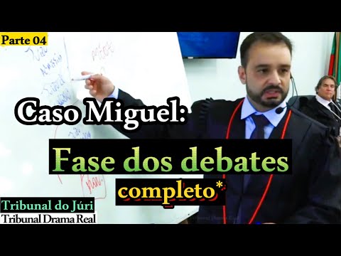 ►Caso Miguel: DEBATES completo c/ réplica e tréplica - Parte 04
