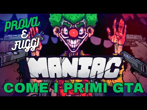 MANIAC - Gameplay ITA - Come i primi GTA - PROVA E FUGGI