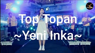 Download lagu Top Topan Yeni Inka ( Lirik dan Cover ) Lagu Terbaru #trending #dcmusic #AnakBangsaYT mp3
