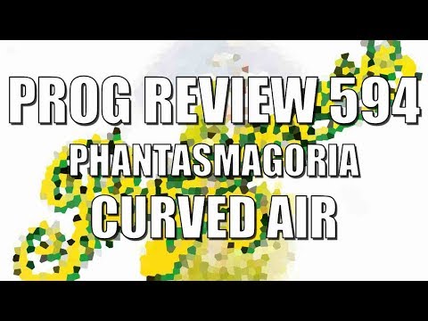 Prog Review 594 - Phantasmagoria - Curved Air