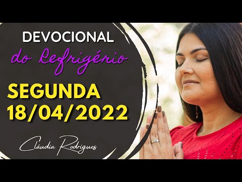 18/04/22 Devocional do Refrigério - Palavra e oração de hoje - Cláudia Rodrigues.