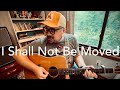 “I Shall Not Be Moved” Saturday Jam