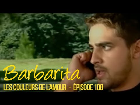 BARBARITA, les couleurs de l'amour - EP 108 -  Complet en français