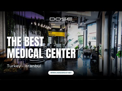 Dose Group | The best medical center in Turkey