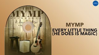 MYMP - Every Little Thing (He Does is Magic) (Official Audio)