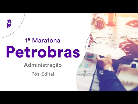1ª Maratona Petrobras – Administração - Pós-Edital