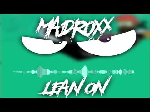 Major Lazer x Dimitri Vegas & Like Mike x Yellow Claw - Lean On (MadRoxx's Remake)