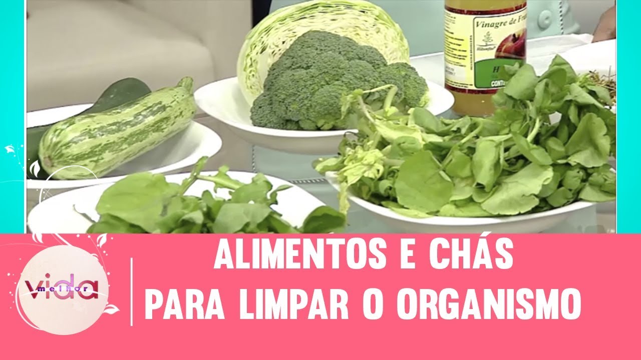 Alimentos e chás para limpar o organismo - Vida Melhor - 04/01/2018