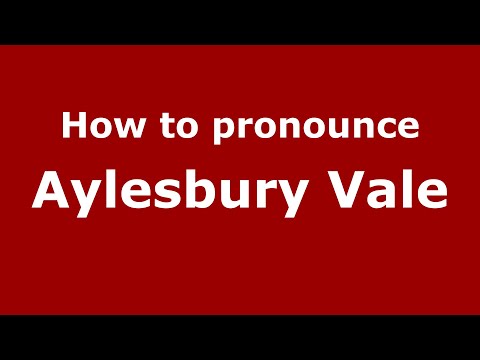 How to pronounce Aylesbury Vale