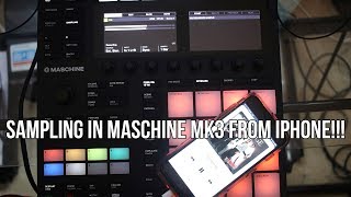MASCHINE MK3 - Sampling Directly Into Maschine From iPhone! (UPDATED VIDEO IN DESCRIPTION)l)
