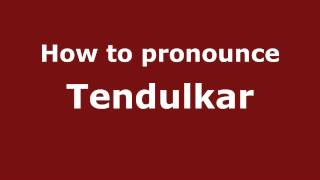 How to pronounce Tendulkar