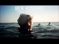 Ben Howard - I Forget Where We Were 