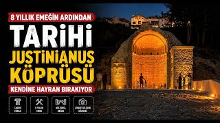  8 Yıllık Emeğin Ardından Tarihi Justinianus Köprüsü Kendine Hayran Bırakıyor