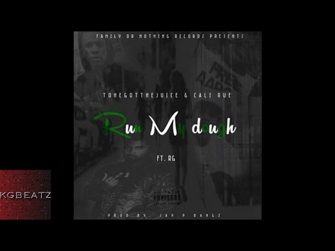 ToneGotTheJuice ft. Cali Rue, RG - Run My Dough [New 2017]
