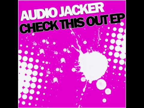 Audio Jacker - Check This Out (Original Mix)