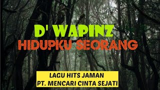 Download lagu D' WAPINZ HIDUPKU SEORANG LAGU NOSTALGIA MENCARI CINTA SEJATI mp3