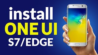 Install Official One UI (9.0 Pie) on Galaxy S7 & S7 Edge