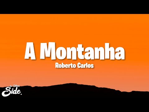 Roberto Carlos - A Montanha (Letra/Lyrics)
