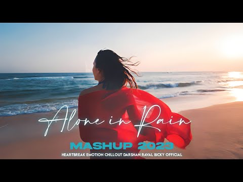 Alone in Rain Mashup 2023 - Heartbreak Emotion Chillout | Darshan Raval | BICKY OFFICIAL