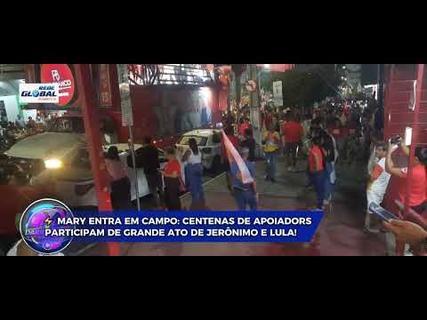 ⚡ MARY ENTRA EM CAMPO CENTENAS DE APOIADORES PART