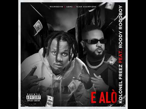 Kolonel Freez feat. Roody Roodboy - E Alo (new single) 8 Juillet 2022 @RoodyRoodboy