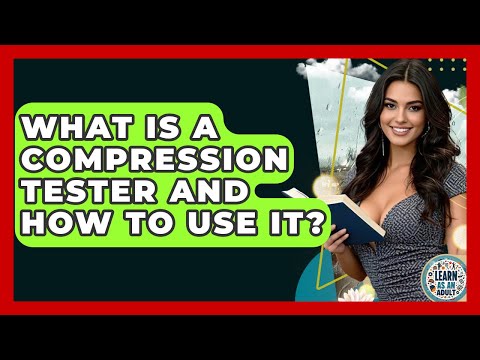 What Is A Compression Tester And How To Use It? - Learn As An Adult