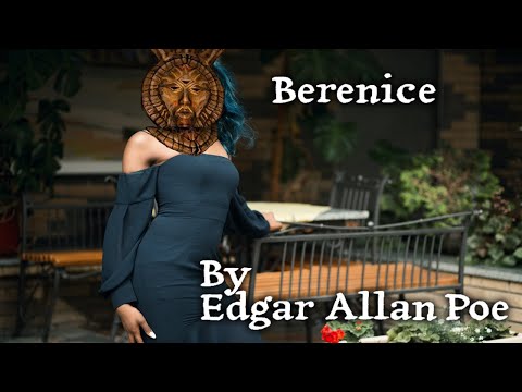 "Berenice" By Edgar Allan Poe  - Narrated by Dagoth Ur