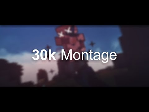 30k Montage. (by. CustomPacks)