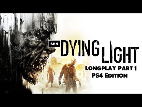Dying Light: PS4 Edition HD 1080p/60fps Walkthrough Longplay Part 1 Full Game No Commentary Longplay