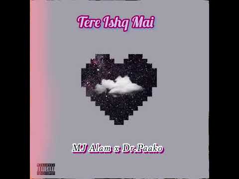 Tere ishq mai | Rap Version | MJ Alam x Dr. paako | MJ Alam Records
