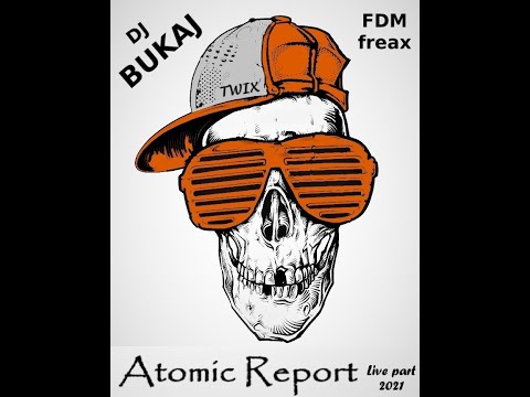 Atomic Report -  BUKAJ / FDM Freax