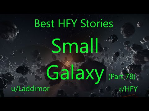 Best HFY Reddit Stories: Small Galaxy - Part 78 (r/HFY)