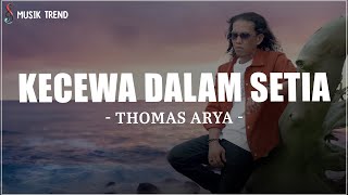 Download lagu Thomas Arya - Kecewa Dalam Setia (Lirik Lagu) mp3