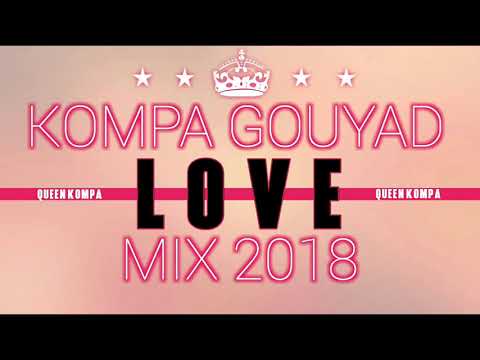 Kompa Gouyad [Love] MIX 2018 - Queen Kompa