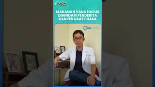 Makanan-makanan yang Harus Dihindari Penderita Kanker saat Menjalani Ibadah Puasa