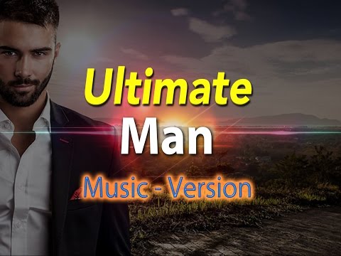 Ultimate Man - with Uplifting Music - Super-Charged Affirmations