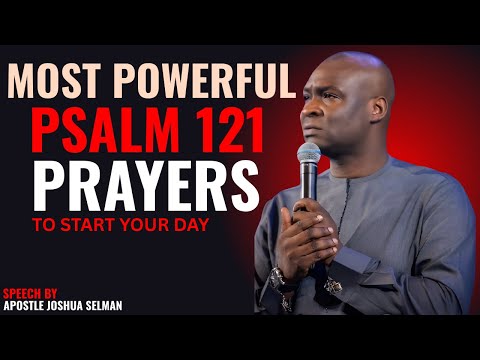 30MINUTES MOST POWERFUL PSALM 121 MORNING PRAYERTO START YOUR DAY BY APOSTLE JOSHUA SELMAN